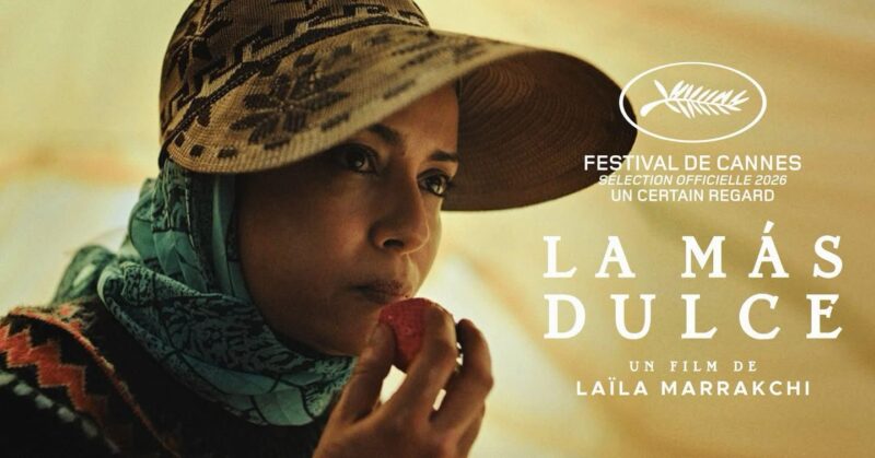 مهرجان كان السينمائي عن اختيار فيلم “La Más Dulce” للمخرجة المغربية ليلى المراكشي
